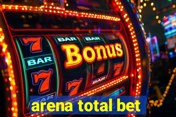 arena total bet